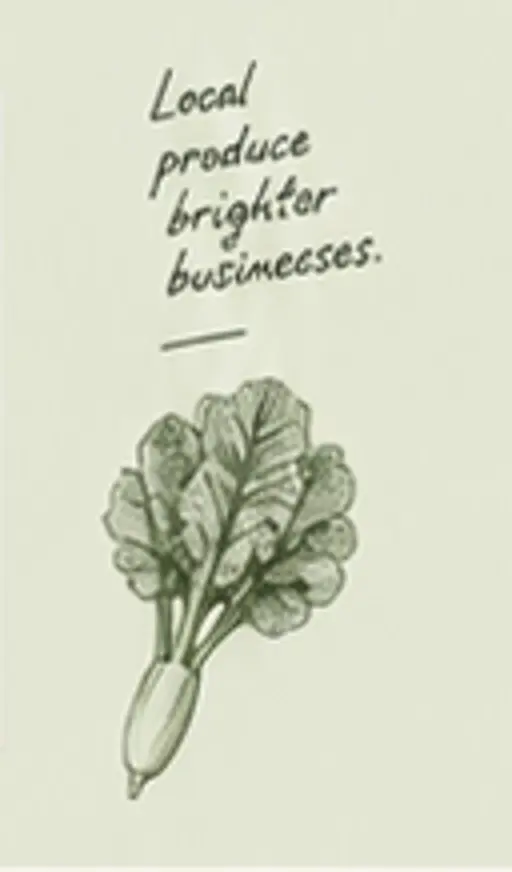 Hand-drawn leafy produce with the message Local produce, brighter businesses